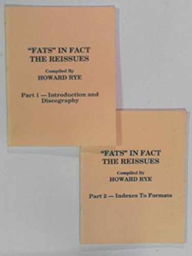 Fats in fact: The reissues. Part 1 - Introduction and discography. Part 2 - Indexes to formats (9780902391154) by Rye, Howard