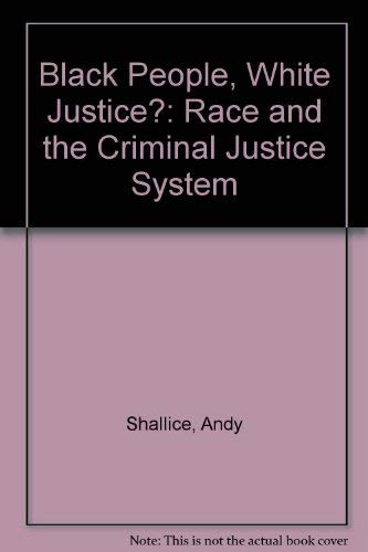 Black People, White Justice?: Race and the Criminal Justice System (9780902397675) by Shallice, Andy; Gordon, Paul