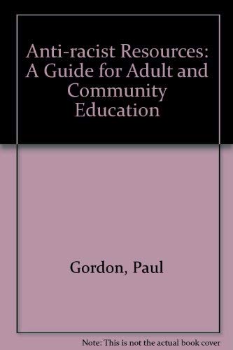 Stock image for Anti-racist Resources: A Guide for Adult and Community Education Gordon, Paul; etc. and Massil, Rosy for sale by Langdon eTraders