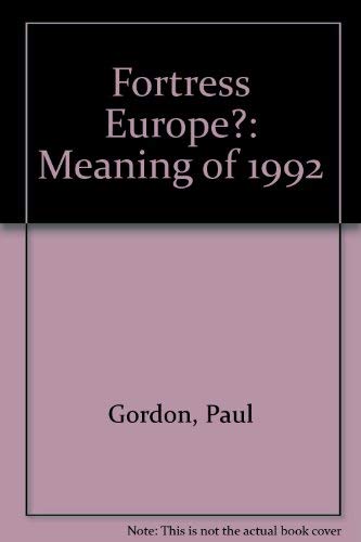 Fortress Europe?: The Meaning of 1992 (9780902397866) by Gordon, Paul