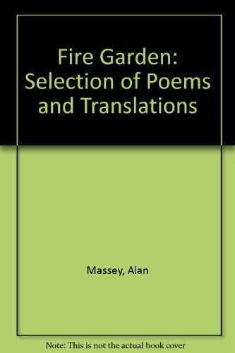 The Fire Garden: Selection of Poems and Translations