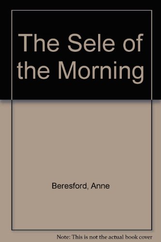 The sele of the morning (9780902400436) by Beresford, Anne