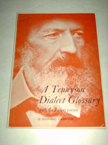 Beispielbild fr Tennyson Dialect Glossary with the Dialect Poems Campion, George Edward zum Verkauf von Love2Love Books