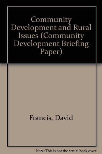 Community Development and Rural Issues (Community Development Briefing Paper) (9780902406834) by David Francis