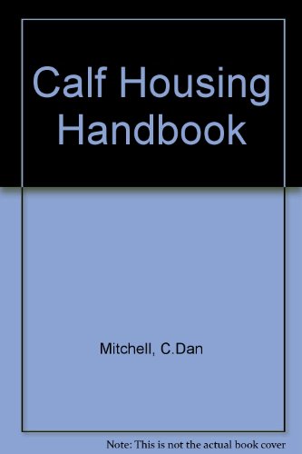 Calf Housing Handbook (9780902433120) by C Dan Mitchell