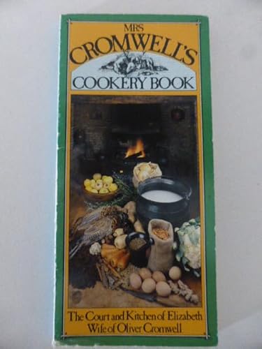 Mrs Cromwell's Cookery Book: The Court and Kitchen of Elizabeth, Wife of Oliver Cromwell (9780902436268) by Liquorice, Mary; Cromwell, Elizabeth