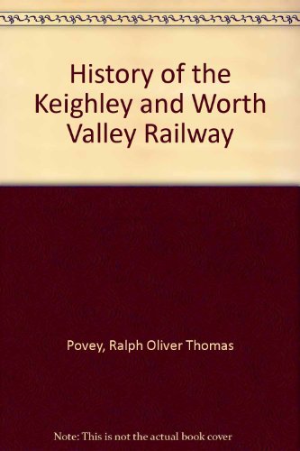 The History of The Keighley and Worth Valley Railway-The Story from 1861 to the present day