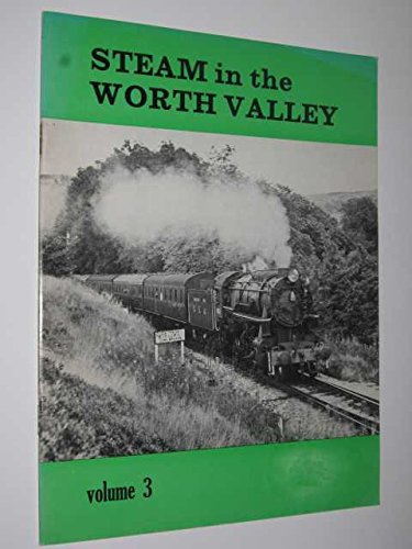 Steam In The Worth Valley Volume 3