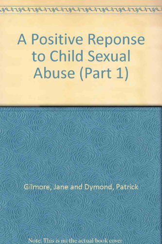 Stock image for A Positive Reponse to Child Sexual Abuse (Part 1) for sale by PsychoBabel & Skoob Books