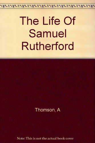 The Life of Samuel Rutherford.