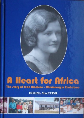 Imagen de archivo de A Heart for Africa: The Story of Jean Nicolson - Missionary in Zimbabwe a la venta por MusicMagpie