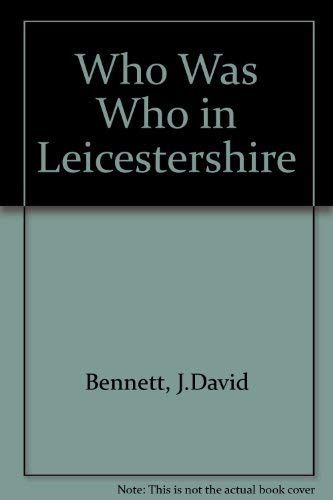 Who Was Who in leicestershire 1500-1970