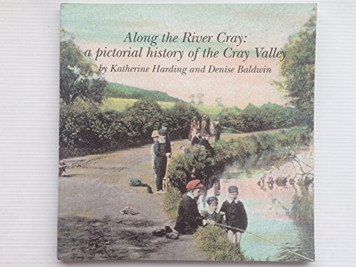Imagen de archivo de Along the River Cray: a pictorial history of the Cray Valley a la venta por Cotswold Internet Books