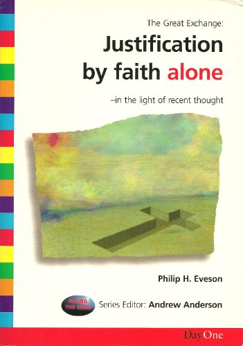 Beispielbild fr Great Exchange, The: Justification by Faith Alone in Light of Recent Thought (Facing the Issue) zum Verkauf von WorldofBooks