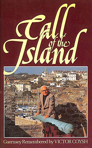 Stock image for Call of the Island: Guernsey Remembered for sale by CHARLES BOSSOM