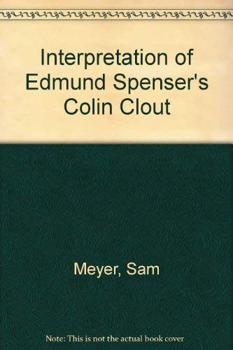 Beispielbild fr An Interpretation of Edmund Spenser's Colin Clout zum Verkauf von Powell's Bookstores Chicago, ABAA