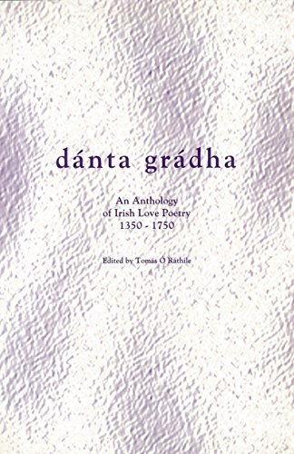 Beispielbild fr Danta Gradha: Anthology of Irish Love Poetry, 1350-1750 (Irish Language) zum Verkauf von WorldofBooks