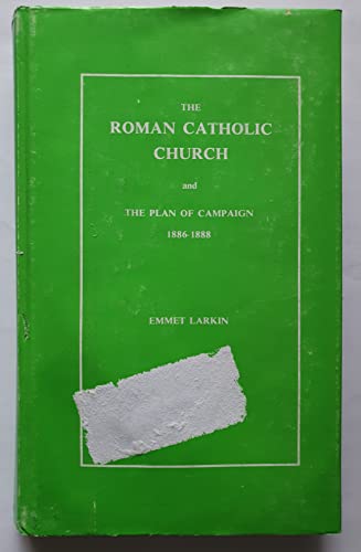 The Roman Catholic church and the plan of campaign in Ireland 1886-1888 (9780902561120) by Emmet J Larkin