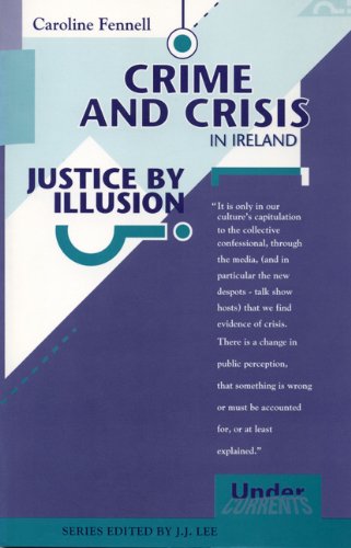 Imagen de archivo de Crime and Crisis in Ireland: Justice by Illusion? (Undercurrents S.) a la venta por WorldofBooks