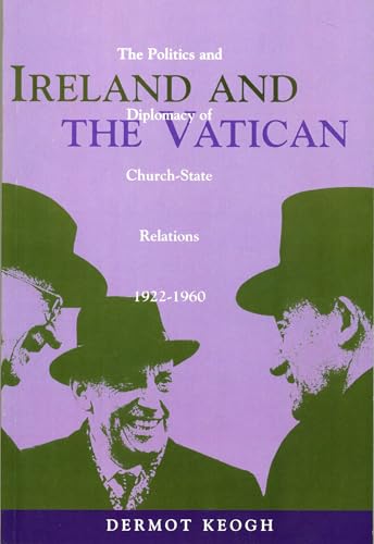 9780902561960: Ireland and the Vatican: The Politics and Diplomacy of Church-State Relations, 1922-1960 (Irish History)