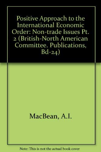 Beispielbild fr Positive Approach to the International Economic Order. Part 2: The Non-Trade Issues (British-North American Committee. Publications, Bd-24) zum Verkauf von Zubal-Books, Since 1961