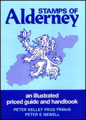 Stamps of Alderney: An Illustrated Priced Guide and Handbook (9780902633803) by Kelley, Peter; Newell, Peter E.