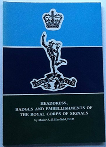 Headdress, badges & embellishments of the Royal Corps of Signals (9780902633810) by Harfield, A. G