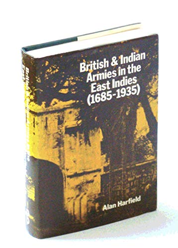 British & Indian Armies in the East Indies 1685-1935