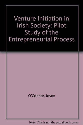 Venture initiation in Irish society: A pilot study of the entrepreneurial process (9780902647237) by Joyce O'Connor