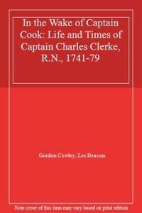 Beispielbild fr In the Wake of Captain Cook: Life and Times of Captain Charles Clerke, R.N., 1741-79 zum Verkauf von WorldofBooks