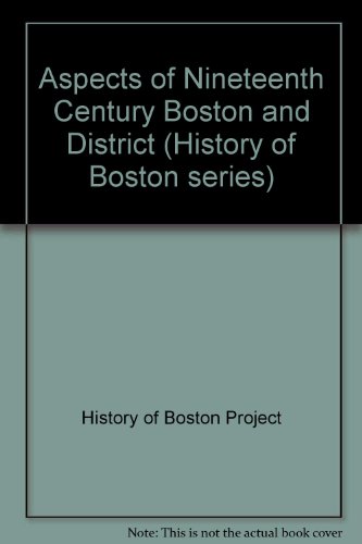 Beispielbild fr Aspects of Nineteenth Century Boston and District zum Verkauf von Anybook.com