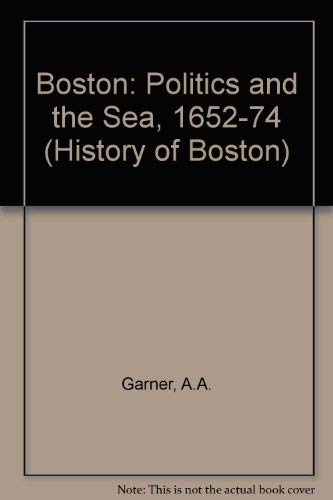 Beispielbild fr Boston: Politics and the Sea, 1652-1674 zum Verkauf von Anybook.com