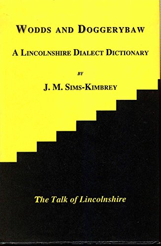 Wodds and Doggerybaw A Lincolnshire Dialect Dictionary