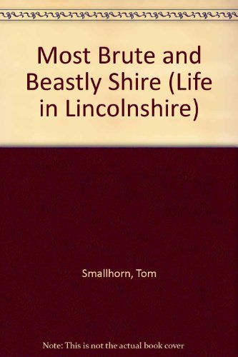 Beispielbild fr Most Brute and Beastly Shire (Life in Lincolnshire S.) zum Verkauf von WorldofBooks