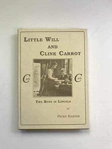 Beispielbild fr Little Will and Clink Carrot: Two Boys in Lincoln zum Verkauf von Reuseabook