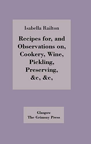 Stock image for Recipes for, and Observations on, Cookery, Wine, Pickling, Preserving, for sale by HPB-Red