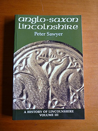 Stock image for Anglo-Saxon Lincolnshire (History of Lincolnshire S.) for sale by MusicMagpie