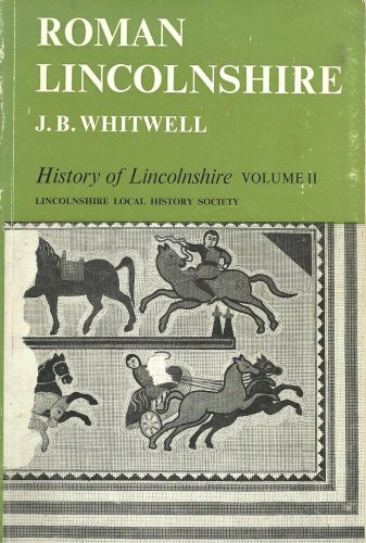 Roman Lincolnshire History of Lincolnshire Volume 2