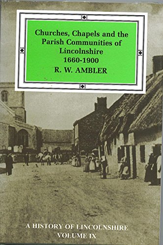 Stock image for Churches, Chapels and the Parish Communities of Lincolnshire 1660-1900: v. IX (History of Lincolnshire S.) for sale by WorldofBooks