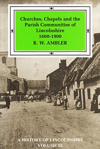 Beispielbild fr Churches, Chapels and the Parish Communities of Lincolnshire 1660-1900 zum Verkauf von Anybook.com