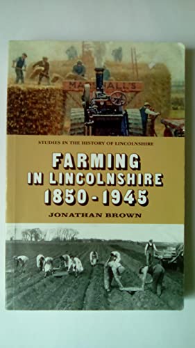 Stock image for Farming in Lincolnshire 1850-1945: Volume 2 (Studies in the History of Lincolnshire) for sale by WorldofBooks