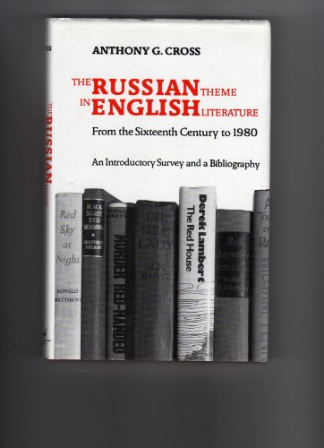 The Russian Theme in English Literature from the Sixteenth Century to 1980 (9780902672703) by Cross, Anthony