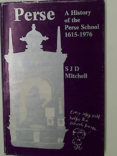 9780902675711: Perse: A History of the Perse School, 1615-1976 (Cambridge Town, Gown & County S.)