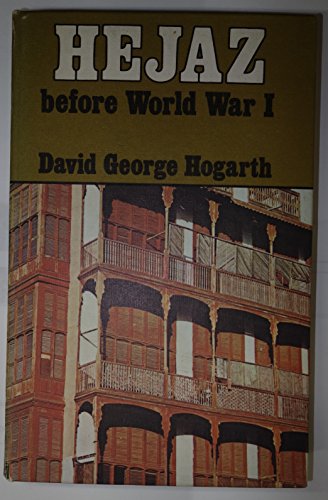 Hejaz Before World War I (9780902675742) by Hogarth, D. G.; Lawrence, T. E.