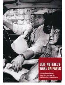 9780902689220: Jeff Nuttall's Wake on Paper: A Keepsake Anthology of the Life, Work and Play of a Polymath Extraordinaire