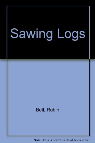 Sawing Logs (9780902705401) by Robin Bell