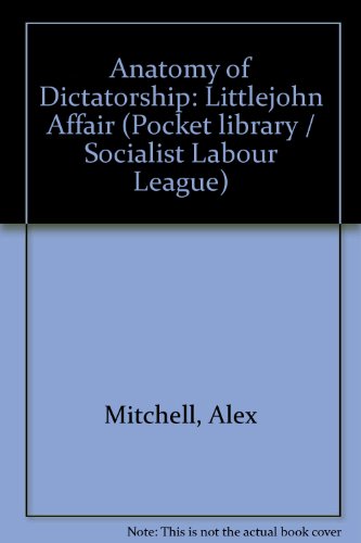 Anatomy of Dictatorship: Littlejohn Affair (9780902715141) by Alex Mitchell