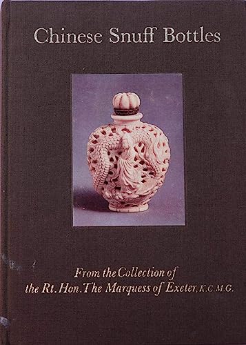 Imagen de archivo de Chinese snuff bottles: from the collection of the Rt.Hon.The Marquess of Exeter, K.C.M.G. [Hardcover] MOSS, Hugh M. & THURLOW, Kate a la venta por GridFreed