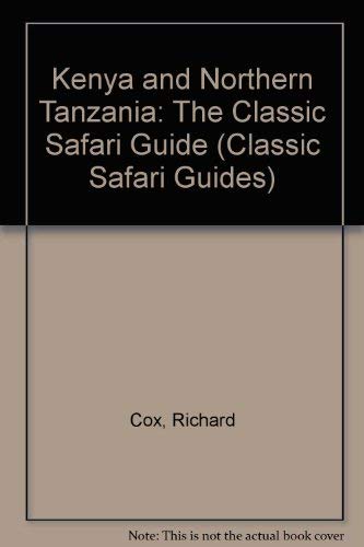 Beispielbild fr Kenya and Northern Tanzania: The Classic Safari Guide (Classic Safari Guides) zum Verkauf von AwesomeBooks