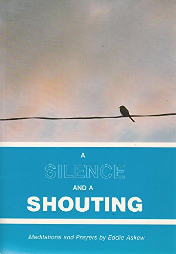 Beispielbild fr Silence and a Shouting : Meditations and Prayers zum Verkauf von Better World Books